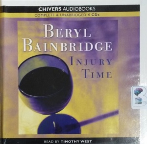 Injury Time written by Beryl Bainbridge performed by Timothy West on CD (Unabridged)